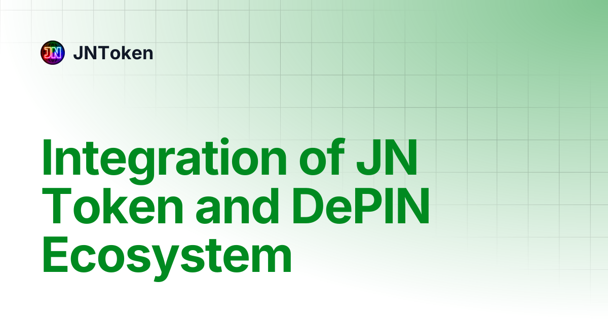 Integration of JN Token and DePIN Ecosystem | JNToken
